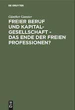 Freier Beruf und Kapitalgesellschaft - das Ende der freien Professionen?