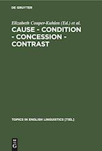 Cause - Condition - Concession - Contrast