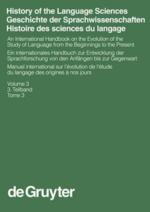 History of the Language Sciences / Geschichte der Sprachwissenschaften / Histoire des sciences du langage. 3. Teilband