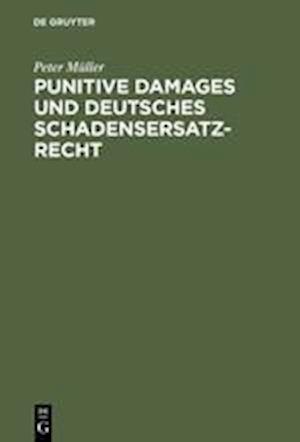 Punitive Damages und deutsches Schadensersatzrecht