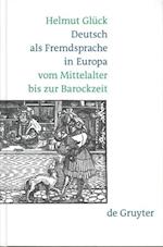 Deutsch als Fremdsprache in Europa vom Mittelalter bis zur Barockzeit