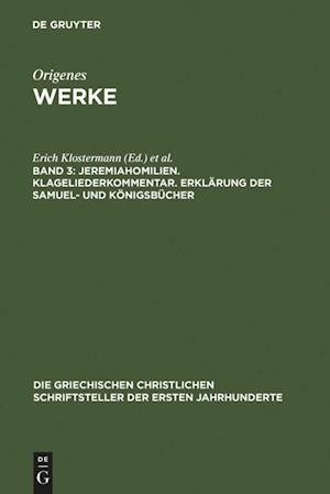 Jeremiahomilien. Klageliederkommentar. Erklärung Der Samuel- Und Königsbücher