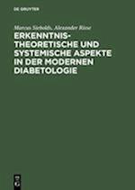 Erkenntnistheoretische Und Systemische Aspekte in Der Modernen Diabetologie