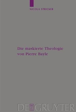 Die maskierte Theologie von Pierre Bayle