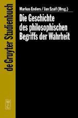 Die Geschichte Des Philosophischen Begriffs Der Wahrheit