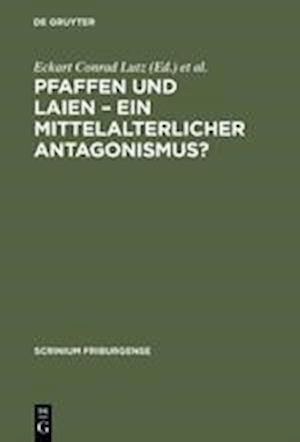 Pfaffen Und Laien - Ein Mittelalterlicher Antagonismus?