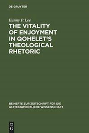 The Vitality of Enjoyment in Qohelet's Theological Rhetoric