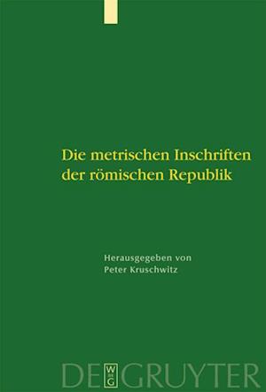 Die metrischen Inschriften der römischen Republik