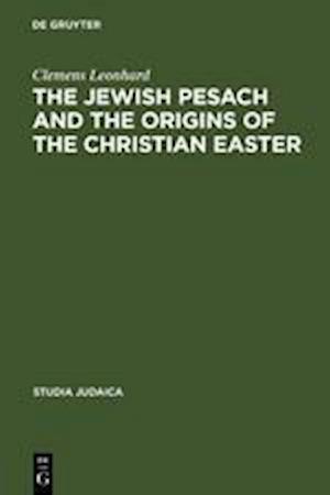 The Jewish Pesach and the Origins of the Christian Easter