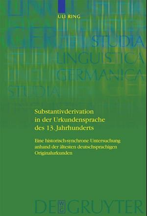 Substantivderivation in der Urkundensprache des 13. Jahrhunderts