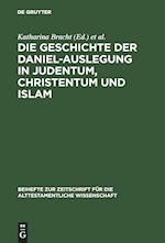 Die Geschichte der Daniel-Auslegung in Judentum, Christentum und Islam