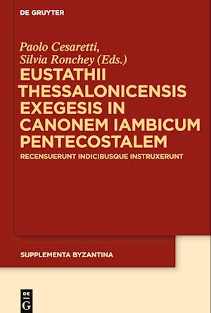 Eustathii Thessalonicensis Exegesis in Canonem Iambicum Pentecostalem