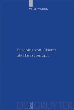 Eusebius Von Cäsarea ALS Häreseograph = Heresy in Eusebius' History of the Church