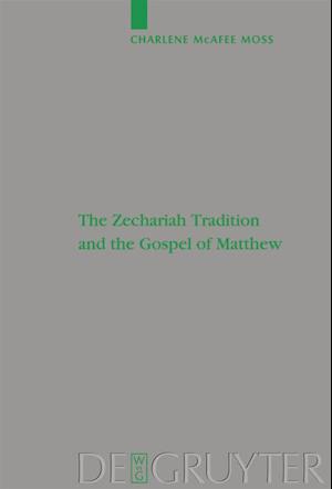 The Zechariah Tradition and the Gospel of Matthew