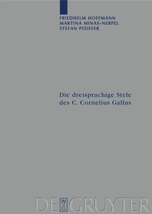 Die dreisprachige Stele des C. Cornelius Gallus