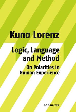 Logic, Language and Method - On Polarities in Human Experience