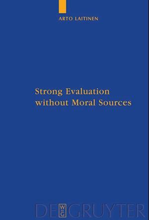Strong Evaluation without Moral Sources