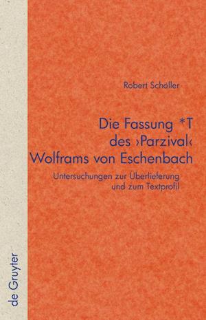 Die Fassung *T des 'Parzival' Wolframs von Eschenbach