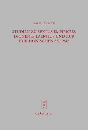 Studien zu Sextus Empiricus, Diogenes Laertius und zur pyrrhonischen Skepsis