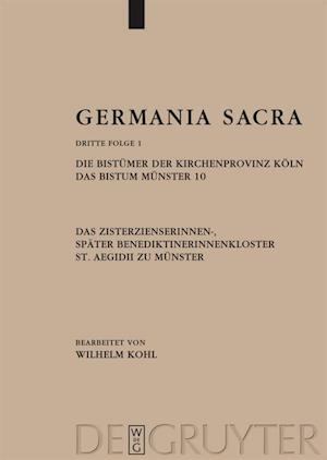 Die Bistümer der Kirchenprovinz Köln. Das Bistum Münster 10. Das Zisterzienserinnen-, später Benediktinerinnenkloster St. Aegidii zu Münster