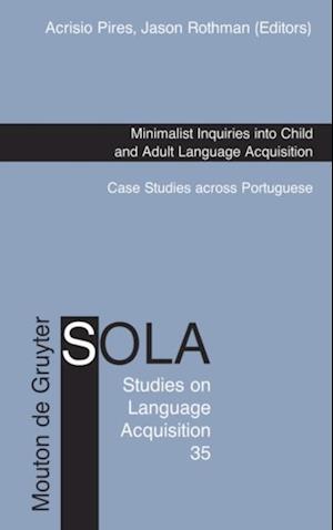 Minimalist Inquiries into Child and Adult Language Acquisition