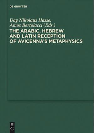 The Arabic, Hebrew and Latin Reception of Avicenna''s Metaphysics