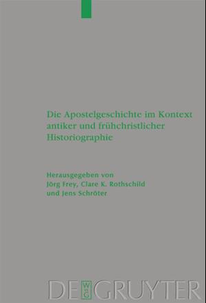 Die Apostelgeschichte im Kontext antiker und frühchristlicher Historiographie