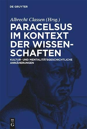 Paracelsus im Kontext der Wissenschaften seiner Zeit