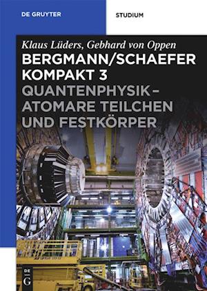 Bergmann/Schaefer kompakt ¿ Lehrbuch der Experimentalphysik, Band 3, Quantenphysik - Atomare Teilchen und Festkörper