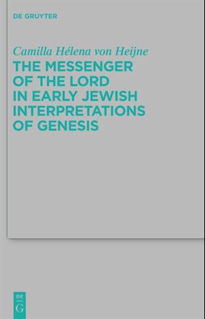 The Messenger of the Lord in Early Jewish Interpretations of Genesis