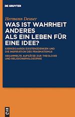 Was ist Wahrheit anderes als ein Leben für eine Idee?