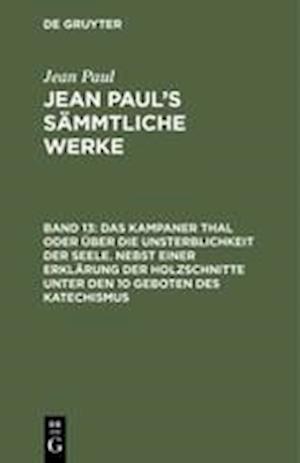 Das Kampaner Thal Oder Über Die Unsterblichkeit Der Seele. Nebst Einer Erklärung Der Holzschnitte Unter Den 10 Geboten Des Katechismus