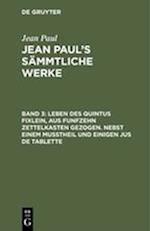 Jean Paul's Sämmtliche Werke, Band 3, Leben Des Quintus Fixlein, Aus Funfzehn Zettelkasten Gezogen. Nebst Einem Mußtheil Und Einigen Jus de Tablette