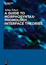 Guide to Morphosyntax-Phonology Interface Theories