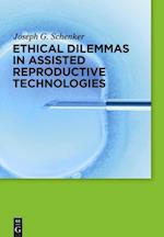 Ethical Dilemmas in Assisted Reproductive Technologies