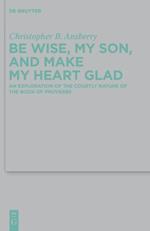 Be Wise, My Son, and Make My Heart Glad