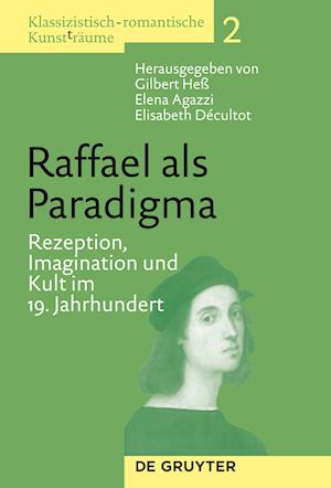 Klassizistisch-Romantische Kunst(t)Räume, Band 2, Raffael ALS Paradigma