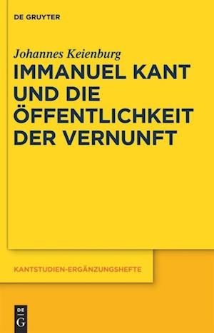 Immanuel Kant und die OEffentlichkeit der Vernunft