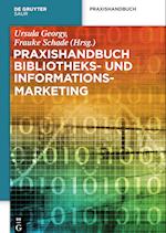 Praxishandbuch Bibliotheks- Und Informationsmarketing