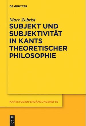 Subjekt und Subjektivität in Kants theoretischer Philosophie