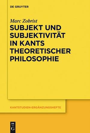 Subjekt und Subjektivität in Kants theoretischer Philosophie