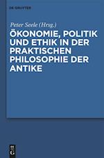Ökonomie, Politik und Ethik in der praktischen Philosophie der Antike