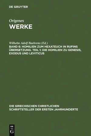 Homilien zum Hexateuch in Rufins Ubersetzung. Teil 1: Die Homilien zu Genesis, Exodus und Leviticus