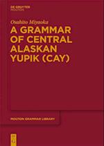 Grammar of Central Alaskan Yupik (CAY)
