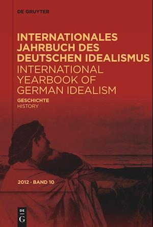 Internationales Jahrbuch Des Deutschen Idealismus / International Yearbook of German Idealism, 10/2012, Geschichte/History