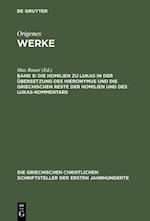 Die Homilien zu Lukas in der Übersetzung des Hieronymus und die griechischen Reste der Homilien und des Lukas-Kommentars