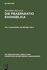 Die Praeparatio evangelica. Teil 1: Einleitung. Die Bücher I bis X