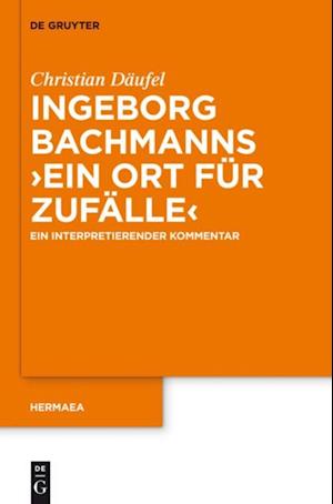 Ingeborg Bachmanns ''Ein Ort für Zufälle''