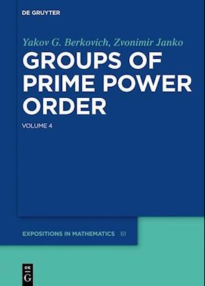 Yakov Berkovich; Zvonimir Janko: Groups of Prime Power Order. Volume 4