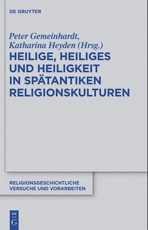 Heilige, Heiliges und Heiligkeit in spätantiken Religionskulturen